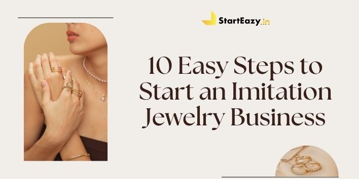 10 Easy Steps to Start an Imitation Jewelry Business